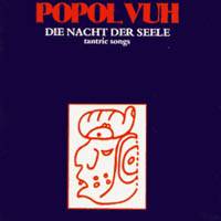 Popol Vuh : Die Nacht der Seele - Tantric Songs